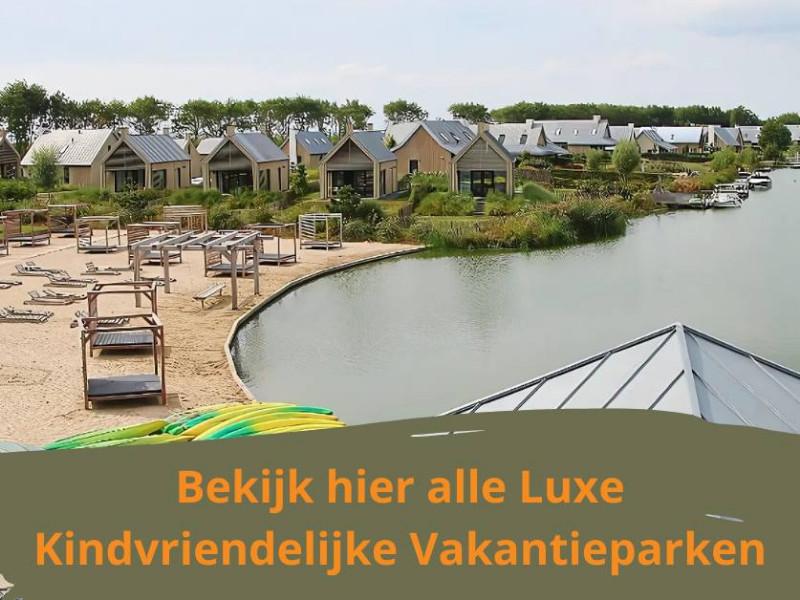 Bekijk alle luxe kindvriendelijke vakantieparken